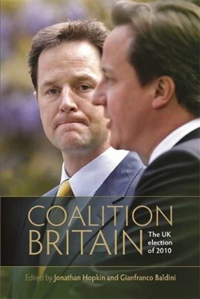 Coalition Britain: The Uk Election of 2010 by Gianfranco Baldini 9780719083709
