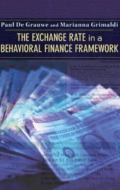 The Exchange Rate in a Behavioral Finance Framework by Paul de Grauwe 9780691121635