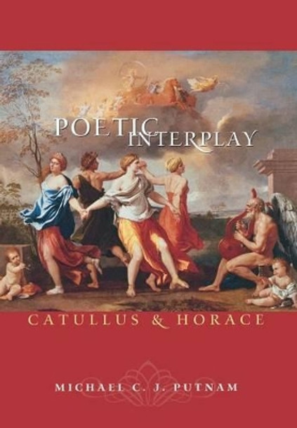 Poetic Interplay: Catullus and Horace by Michael C. J. Putnam 9780691125374