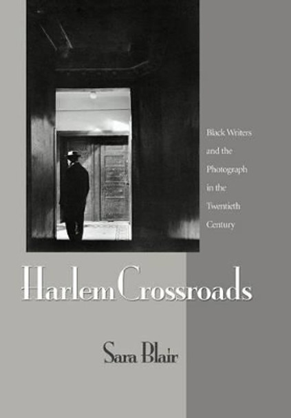 Harlem Crossroads: Black Writers and the Photograph in the Twentieth Century by Sara Blair 9780691130873