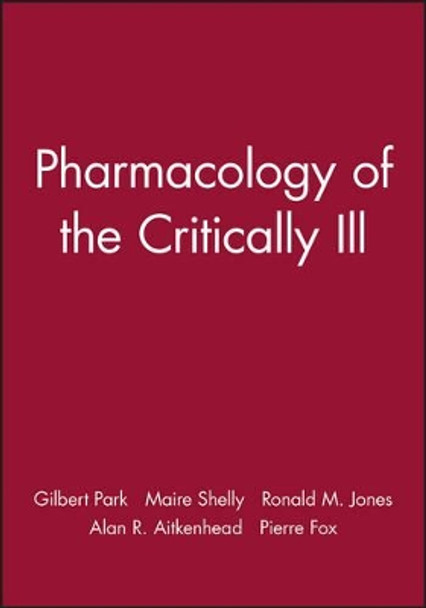 Pharmacology of the Critically Ill by Gilbert Park 9780727912213