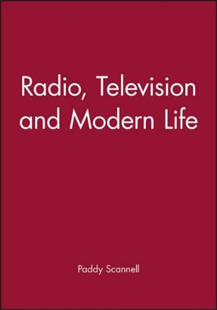 Radio, Television and Modern Life by Paddy Scannell 9780631198741