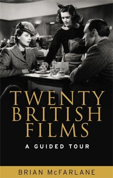 Twenty British Films: A Guided Tour by Brian McFarlane 9780719087134