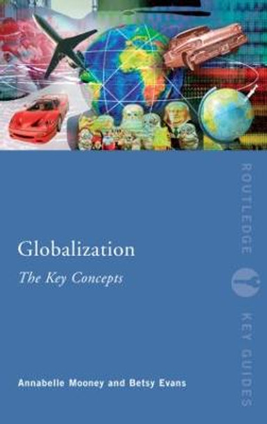 Globalization: The Key Concepts by Annabelle Mooney