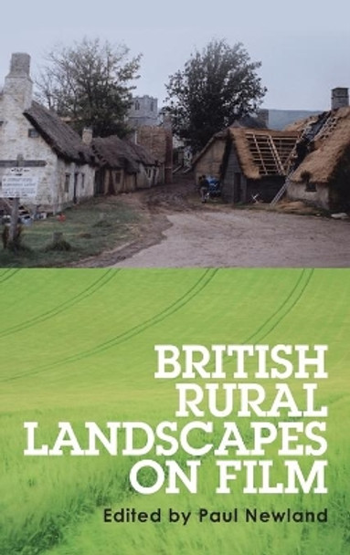 British Rural Landscapes on Film by Dr. Paul Newland 9780719091575