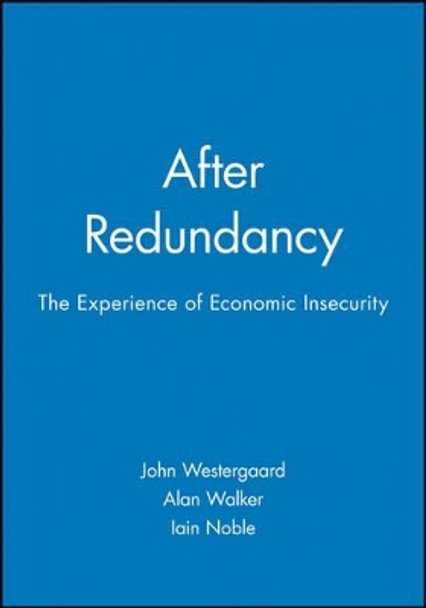 After Redundancy: The Experience of Economic Insecurity by John Westergaard 9780745601519