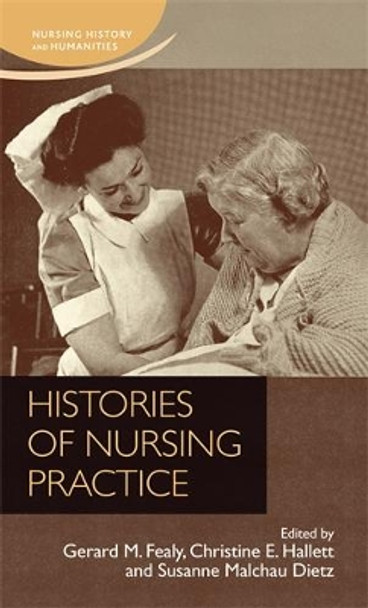 Histories of Nursing Practice by Gerard M. Fealy 9780719099540