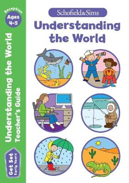 Get Set Understanding the World Teacher's Guide: Early Years Foundation Stage, Ages 4-5 by Schofield & Sims 9780721714462