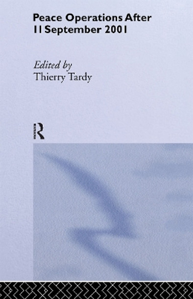 Peace Operations After 11 September 2001 by Thierry Tardy 9780714656472