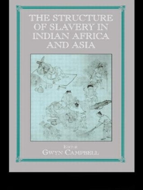 Structure of Slavery in Indian Ocean Africa and Asia by Gwyn Campbell 9780714683881