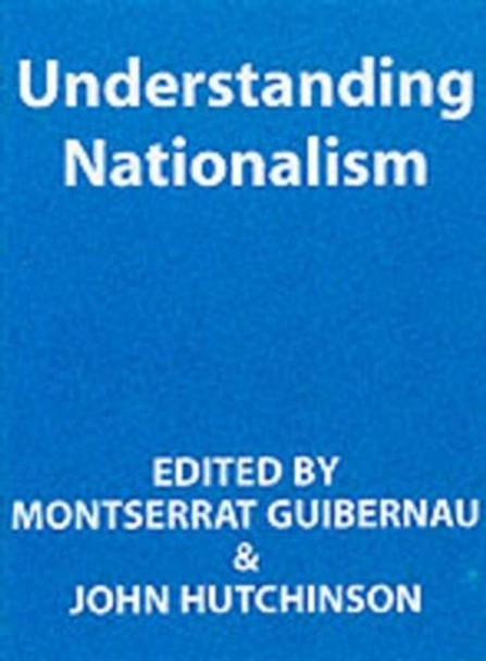 Understanding Nationalism by Montserrat Guibernau 9780745624020