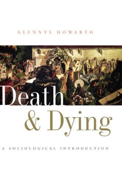 Death and Dying: A Sociological Introduction by Glennys Howarth 9780745625331