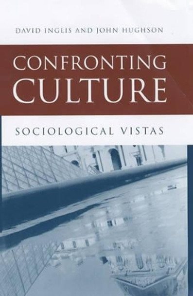 Confronting Culture: Sociological Vistas by David Inglis 9780745625614