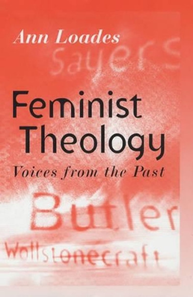 Feminist Theology: Voices from the Past by Ann Loades 9780745608686