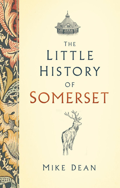 The Little History of Somerset by Mike Dean 9780750991278