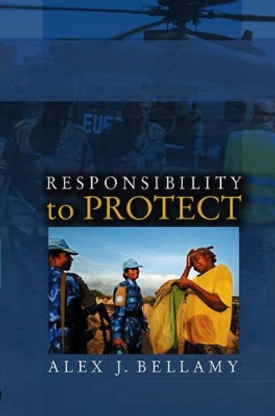 Responsibility to Protect by Alex J. Bellamy 9780745643472