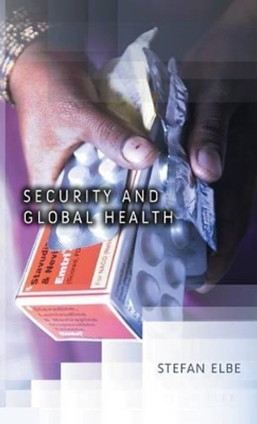 Security and Global Health by Stefan Elbe 9780745643731