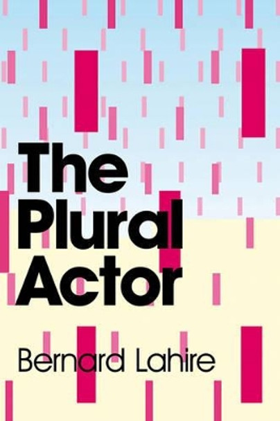 The Plural Actor by Bernard Lahire 9780745646848