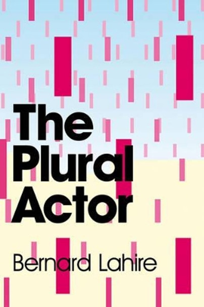 The Plural Actor by Bernard Lahire 9780745646855