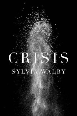 Crisis Sylvia Walby (Lancaster University and UNESCO Chair in Gender Research) 9780745647616