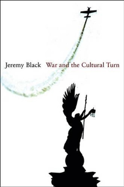 War and the Cultural Turn by Professor Jeremy Black 9780745648330