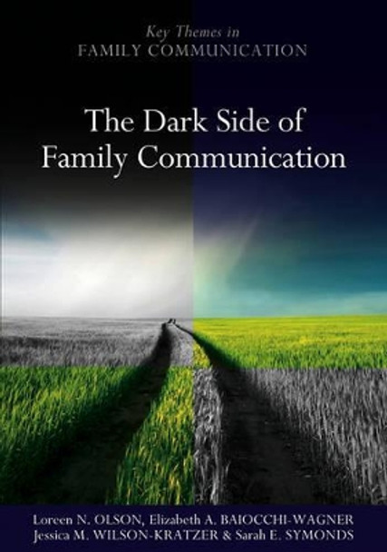 The Dark Side of Family Communication by Loreen N. Olson 9780745647982