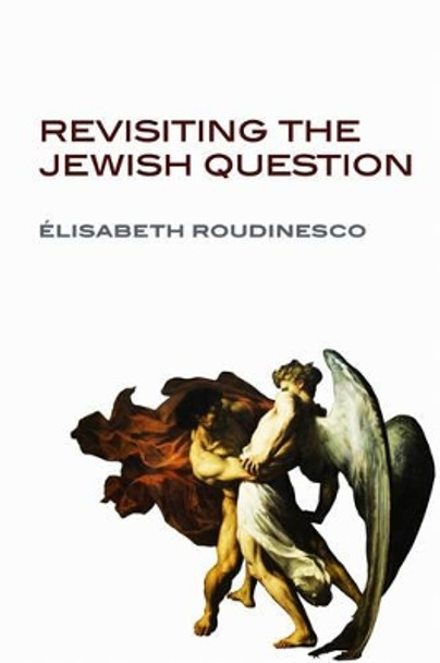 Revisiting the Jewish Question by Elisabeth Roudinesco 9780745652207