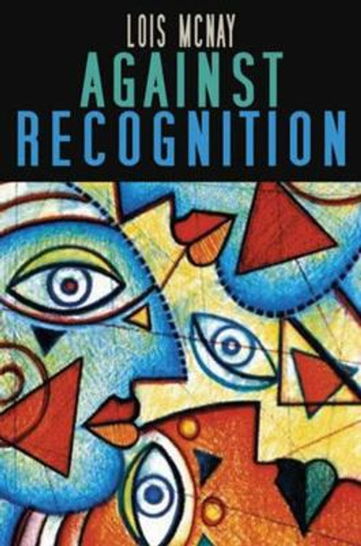 Against Recognition by Lois McNay 9780745629315