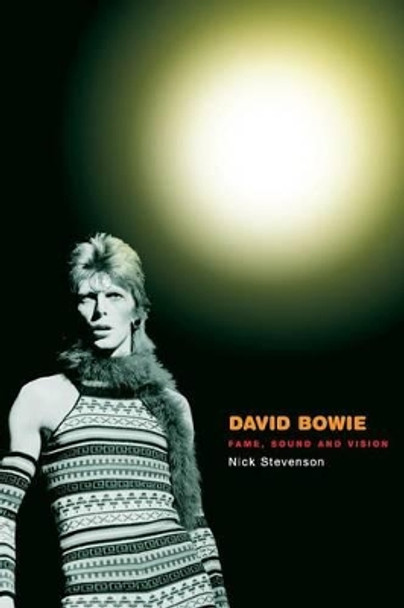 David Bowie: Fame, Sound and Vision Nick Stevenson (University of Nottingham) 9780745629407