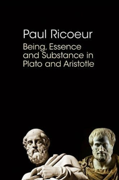 Being, Essence and Substance in Plato and Aristotle by Paul Ricoeur 9780745660547
