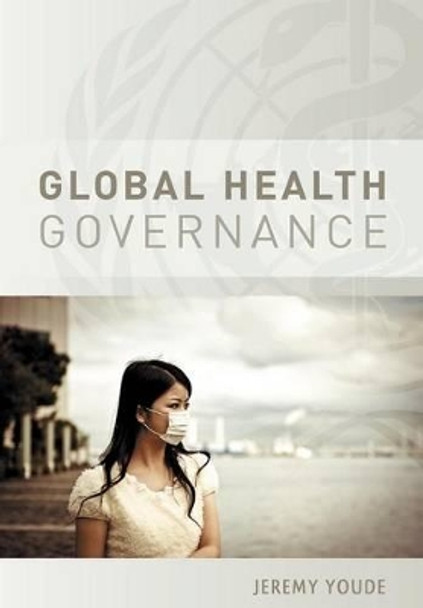 Global Health Governance by Jeremy R. Youde 9780745653099