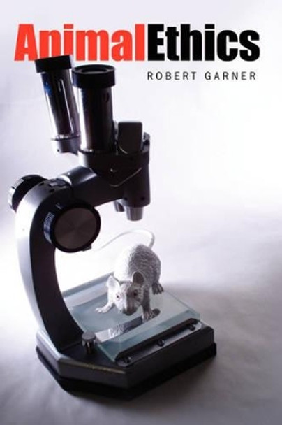 Animal Ethics by Robert Garner 9780745630786