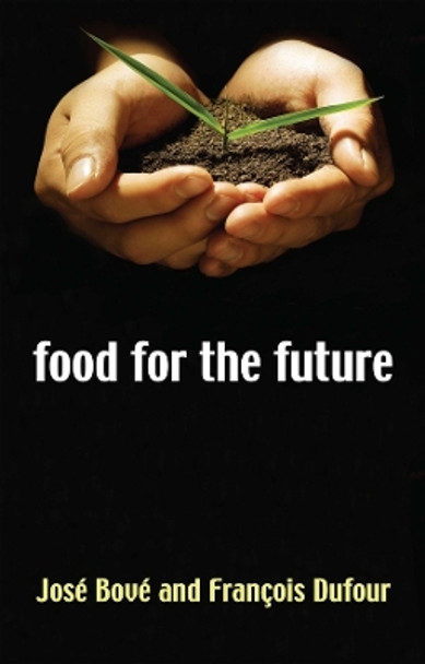 Food for the Future: Agriculture for a Global Age by Jose Bove 9780745632056