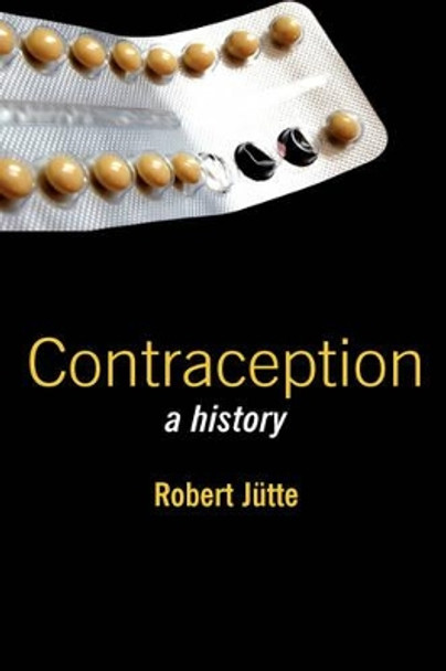 Contraception: A History by Robert Jutte 9780745632704