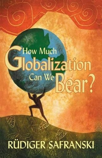 How Much Globalization Can We Bear? by Ruediger Safranski 9780745633893