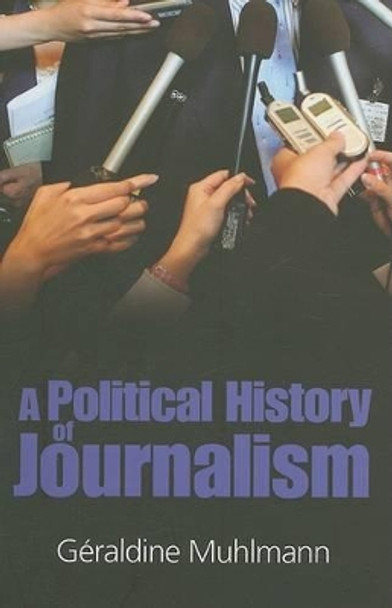 Political History of Journalism by Geraldine Muhlmann 9780745635736