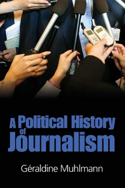 Political History of Journalism by Geraldine Muhlmann 9780745635743