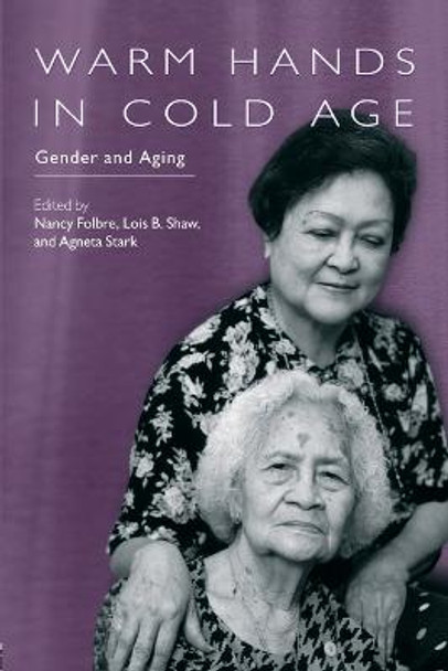 Warm Hands in Cold Age: Gender and Aging by Nancy Folbre