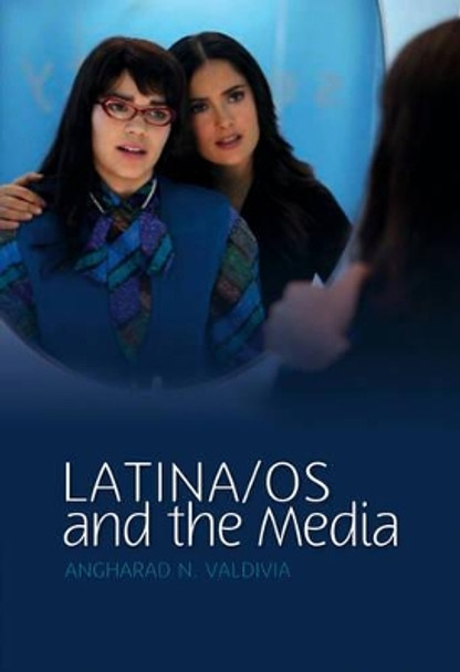 Latino/as in the Media by Angharad N. Valdivia 9780745640075