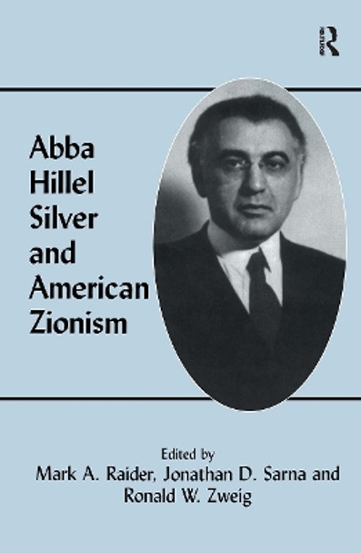 Abba Hillel Silver and American Zionism by Mark A. Raider 9780714648248