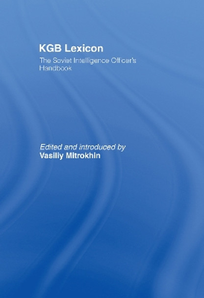 KGB Lexicon: The Soviet Intelligence Officers Handbook by Vasili Mitrokhin 9780714652573