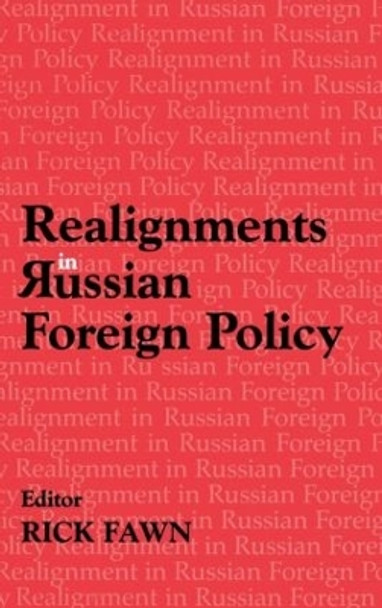 Realignments in Russian Foreign Policy by Rick Fawn 9780714654966