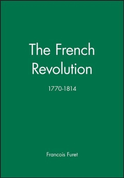 The French Revolution: 1770-1814 by Francois Furet 9780631202998