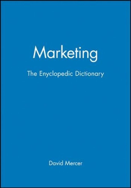 Marketing: The Enyclopedic Dictionary by David Mercer 9780631211266