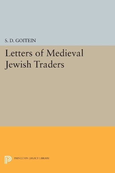 Letters of Medieval Jewish Traders by S. D. Goitein 9780691618777