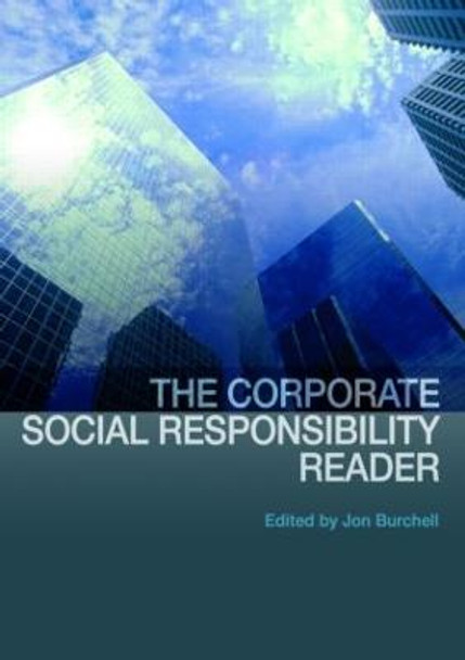 The Corporate Social Responsibility Reader by Jon Burchell