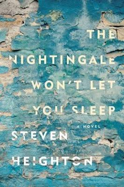 The Nightingale Won't Let You Sleep by Stephen Heighton 9780735232563