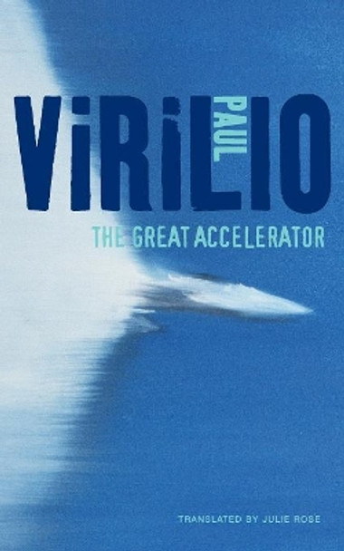 The Great Accelerator by Paul Virilio 9780745653891