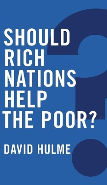 Should Rich Nations Help the Poor? David Hulme 9780745686059