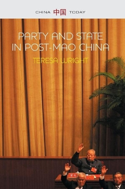 Party and State in Post-Mao China by Teresa Wright 9780745663845